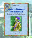 Vasco Nunez de Balboa: Explorer to the Pacific Ocean - Arlene Bourgeois Molzahn