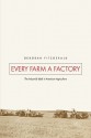 Every Farm a Factory: The Industrial Ideal in American Agriculture - Deborah Fitzgerald