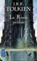 La route perdue - J.R.R. Tolkien