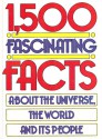 1500 Fascinating Facts About the Universe, the World, and Its People - Simon Goodenough, Tim Dowley, Michael March, Janet Sachs, Suzie Siddons