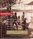 Undaunted Courage: Meriwether Lewis, Thomas Jefferson & the Opening of the American West - Stephen E. Ambrose