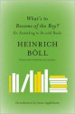 What's to Become of the Boy?: Or, Something to Do with Books - Heinrich Böll, Anne Applebaum, Leila Vennewitz