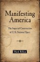 Manifesting America: The Imperial Construction of U.S. National Space - Mark Rifkin