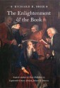 The Enlightenment and the Book: Scottish Authors and Their Publishers in Eighteenth-Century Britain, Ireland, and America - Richard B. Sher