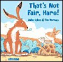 That's Not Fair, Hare! - Julie Sykes