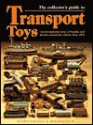 Transport Toys: An International Survey of Tinplate and Diecast Commercial Vehicles from 1900 to the Present Day - Gordon Gardiner, Richard O'Neill