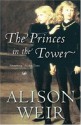 The Princes in the Tower - Alison Weir