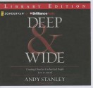 Deep & Wide: Creating Churches Unchurched People Love to Attend - Andy Stanley