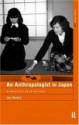 An Anthropologist in Japan: Glimpses of Life in the Field (Asa Research Methods) - Joy Hendry