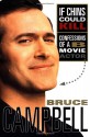 If Chins Could Kill: Confessions of a B Movie Actor - Bruce Campbell