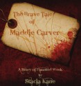 The Brave Tale of Maddie Carver - Stacia Kane