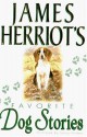 James Herriot's Favorite Dog Stories - James Herriot, Lesley Holmes