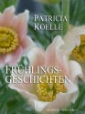 Frühlingsgeschichten (German Edition) - Patricia Koelle