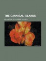 The Cannibal Islands - R.M. Ballantyne