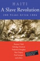 Haiti: A Slave Revolution: 200 Years After 1804 - Ramsey Clark, Edwidge Danticat, Frederick Douglass, Paul Laraque, Ben Dupuy, Pat Chin