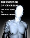 The Emperor of Ice Cream and Other Poems - Wallace Stevens