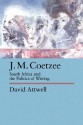 J.M. Coetzee: South Africa and the Politics of Writing (Perspectives on Southern Africa) - David Attwell