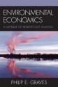 Environmental Economics: A Critique of Benefit-Cost Analysis - Philip E. Graves