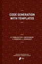 Code Generation with Templates (Atlantis Studies in Computing) - Jeroen Arnoldus, Mark van den Brand, A. Serebrenik, J.J. Brunekreef