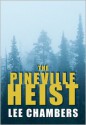 The Pineville Heist - Lee Chambers