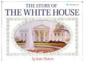 The Story of the White House - Kate Waters