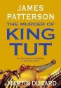 The Murder of King Tut - Martin Dugard, James Patterson