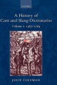 A History of Cant and Slang Dictionaries: Volume I: 1567-1784 - Julie Coleman