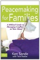 Peacemaking for Families (Focus on the Family) - Ken Sande, Tom Raabe