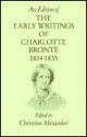 An Edition of the Early Writings of Charlotte Bronte: The Rise of Angria, 1834-1835, Pts. 1 - Charlotte Brontë, Christine Alexander