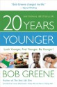 20 Years Younger (Enhanced Edition): Look Younger, Feel Younger, Be Younger! - Bob Greene, Harold A. Lancer, Ronald L. Kotler, Diane L. McKay