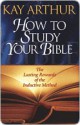 How to Study Your Bible - Kay Arthur