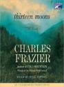 Thirteen Moons: A Novel - Charles Frazier, Will Patton