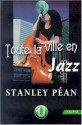 Toute La Ville En Jazz - Stanley Péan