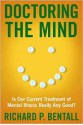 Doctoring the Mind: Is Our Current Treatment of Mental Illness Really Any Good? - Richard P. Bentall