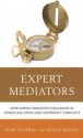 Expert Mediators: Overcoming Mediation Challenges in Workplace, Family, and Community Conflicts - Jean Poitras, Susan Raines