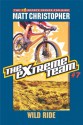 The Extreme Team #7: Wild Ride - Matt Christopher, Michael Koelsch