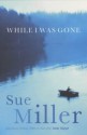 While I Was Gone - Sue Miller