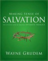 Making Sense of Salvation: One of Seven Parts from Grudem's Systematic Theology - Wayne A. Grudem