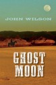 Ghost Moon - John Wilson