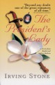 The President's Lady: A Novel about Rachel and Andrew Jackson - Irving Stone