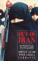 Out of Iran: One Woman's Escape from the Ayatollahs - Sousan Azadi, Angela Ferrante