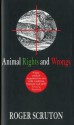 Animal Rights And Wrongs - Roger Scruton