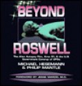 Beyond Roswell: The Alien Autopsy Film, Area 51, & the U.S. Government Coverup of Ufo's - Michael Hesemann, Bob Shell, Philip Mantle