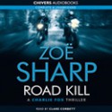 Road Kill (Charlie Fox Thriller, #5) - Zoë Sharp, Clare Corbett