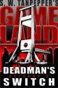 GAMELAND: Deadman's Switch (S. W. Tanpepper's GAMELAND, #3) - Saul Tanpepper