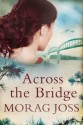 Across the Bridge - Morag Joss