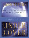 Under Cover: The Promise of Protection Under His Authority (LEADER'S GUIDE) - John Bevere