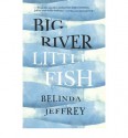 Big River Little Fish - Belinda Jeffrey