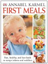 First Meals: The Complete Cookbook and Nutrition Guide - Annabel Karmel