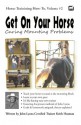 Get On Your Horse: Curing Your Mounting Problems (Horse Training How-To) - Keith Hosman